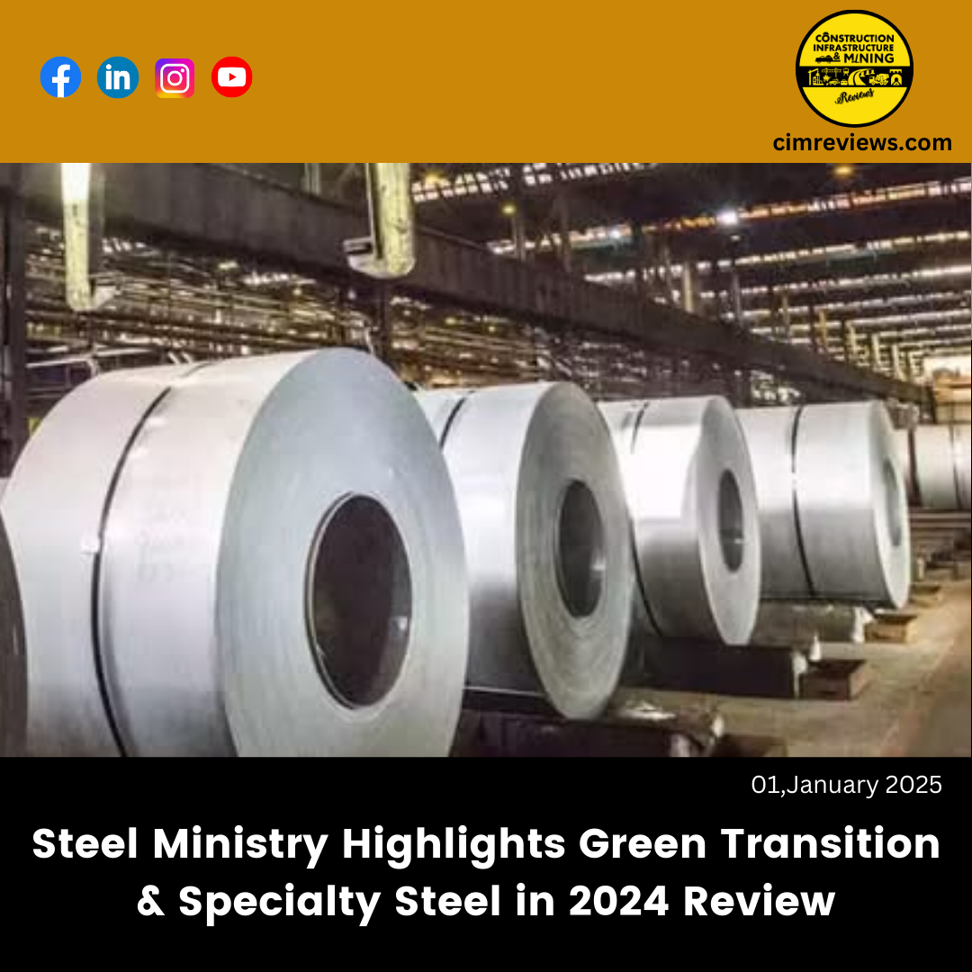 Steel Ministry Highlights Green Transition & Specialty Steel in 2024 Review