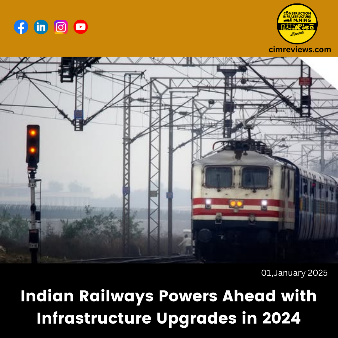 Indian Railways Powers Ahead with Infrastructure Upgrades in 2024