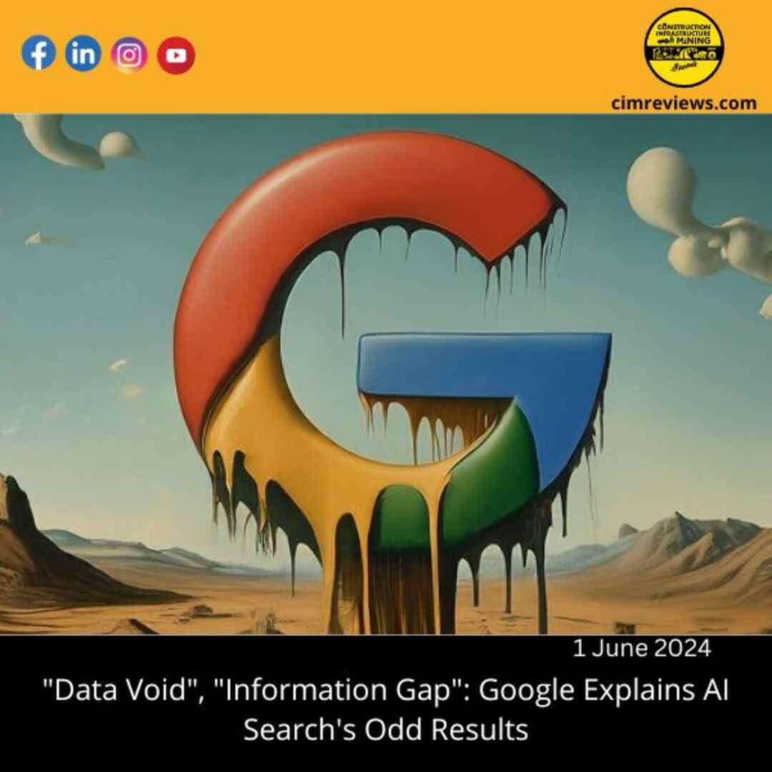 “Data Void”, “Information Gap”: Google Explains AI Search’s Odd Results