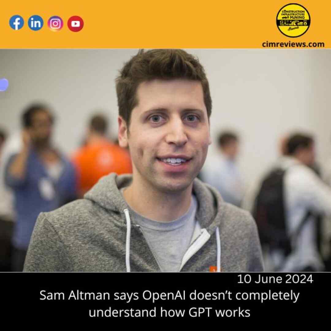 Sam Altman says OpenAI doesn’t completely understand how GPT works