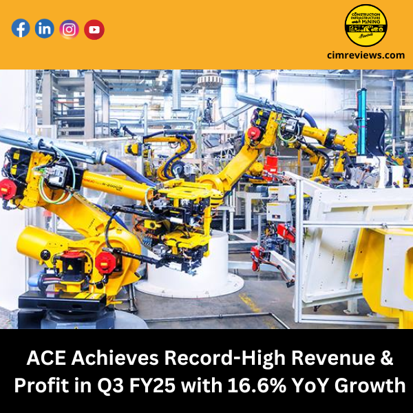 ACE Achieves Record-High Revenue & Profit in Q3 FY25 with 16.6% YoY Growth