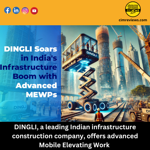 DINGLI Soars in India’s Infrastructure Boom with Advanced MEWPs