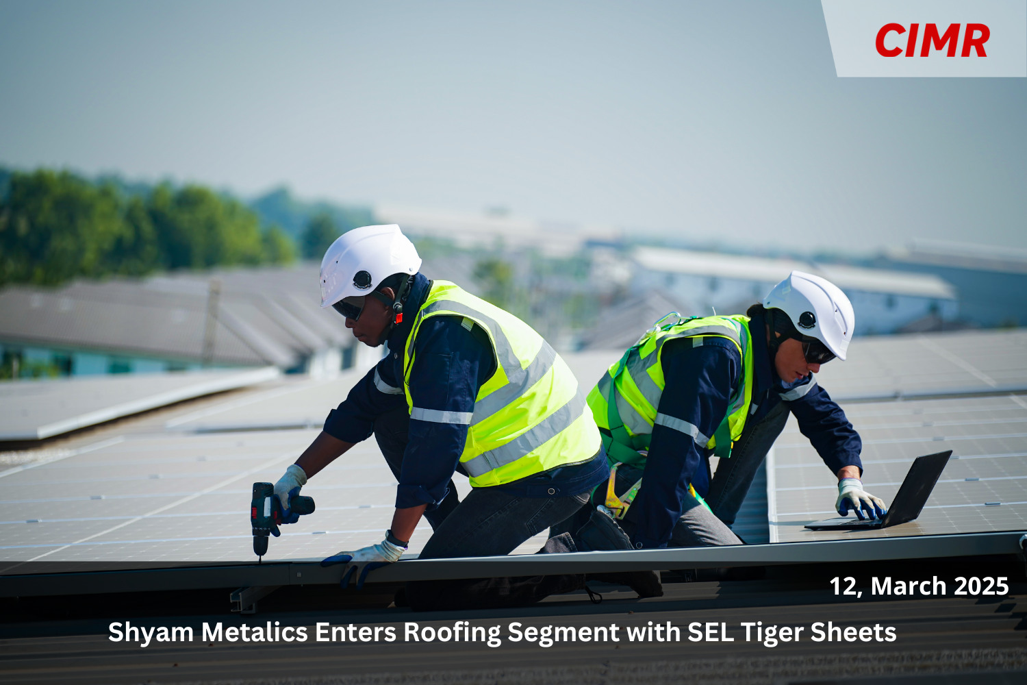 Shyam Metalics Enters Roofing Segment with SEL Tiger Sheets