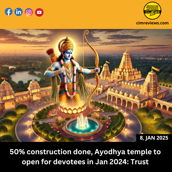 50% construction done, Ayodhya temple to open for devotees in Jan 2024: Trust