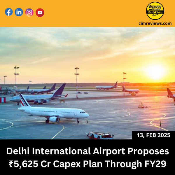 Delhi International Airport Proposes ₹5,625 Cr Capex Plan Through FY29