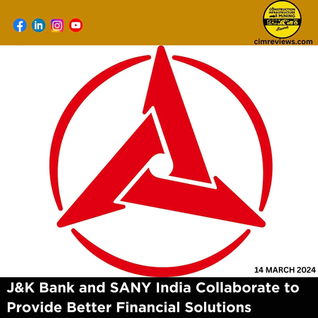 J&K Bank and SANY India Collaborate to Provide Better Financial Solutions