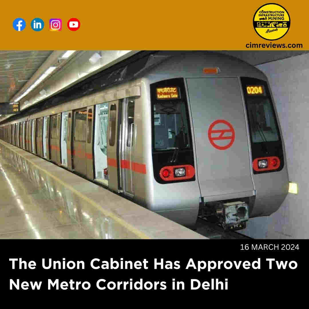 The Union Cabinet Has Approved Two New Metro Corridors in Delhi