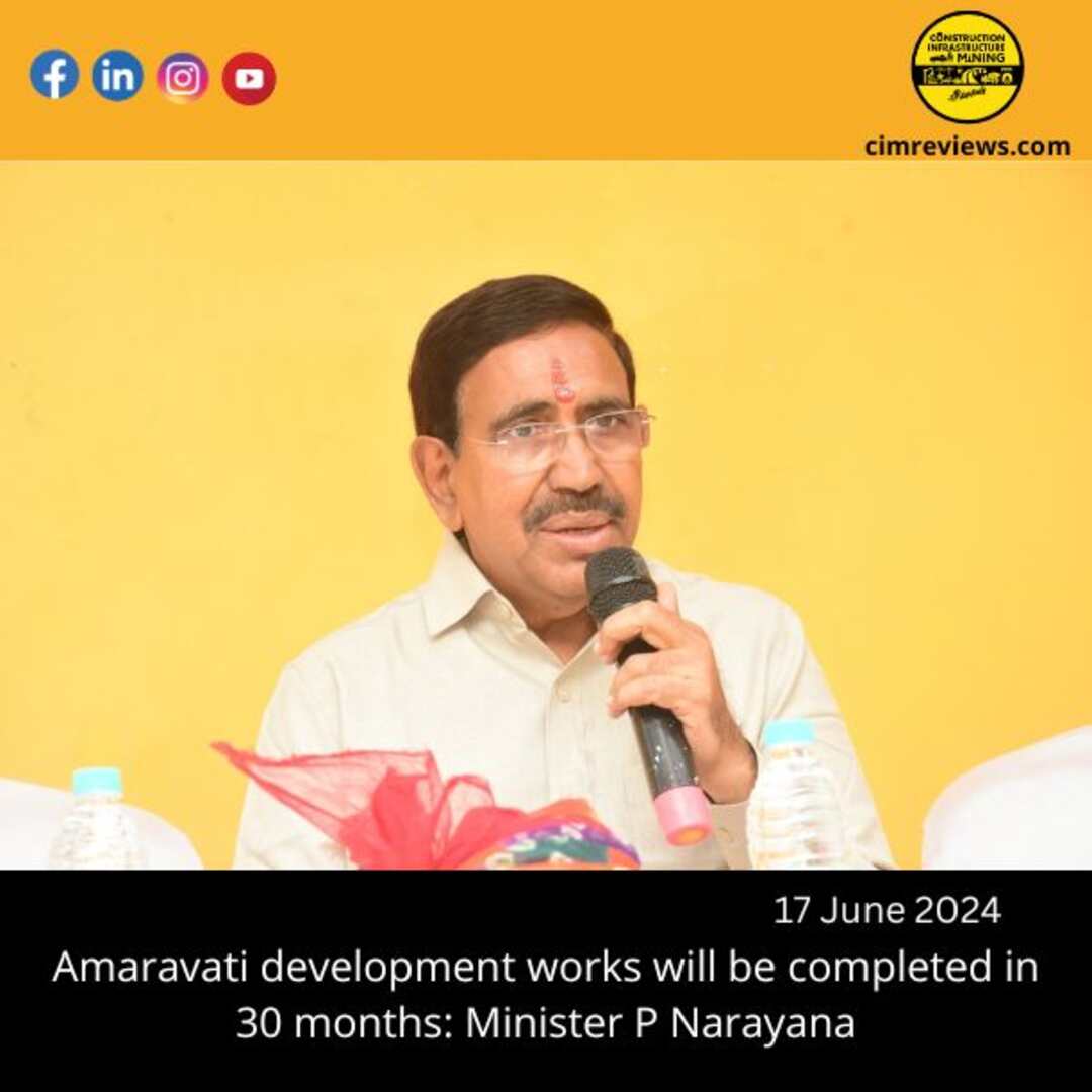 Amaravati development works will be completed in 30 months: Minister P Narayana