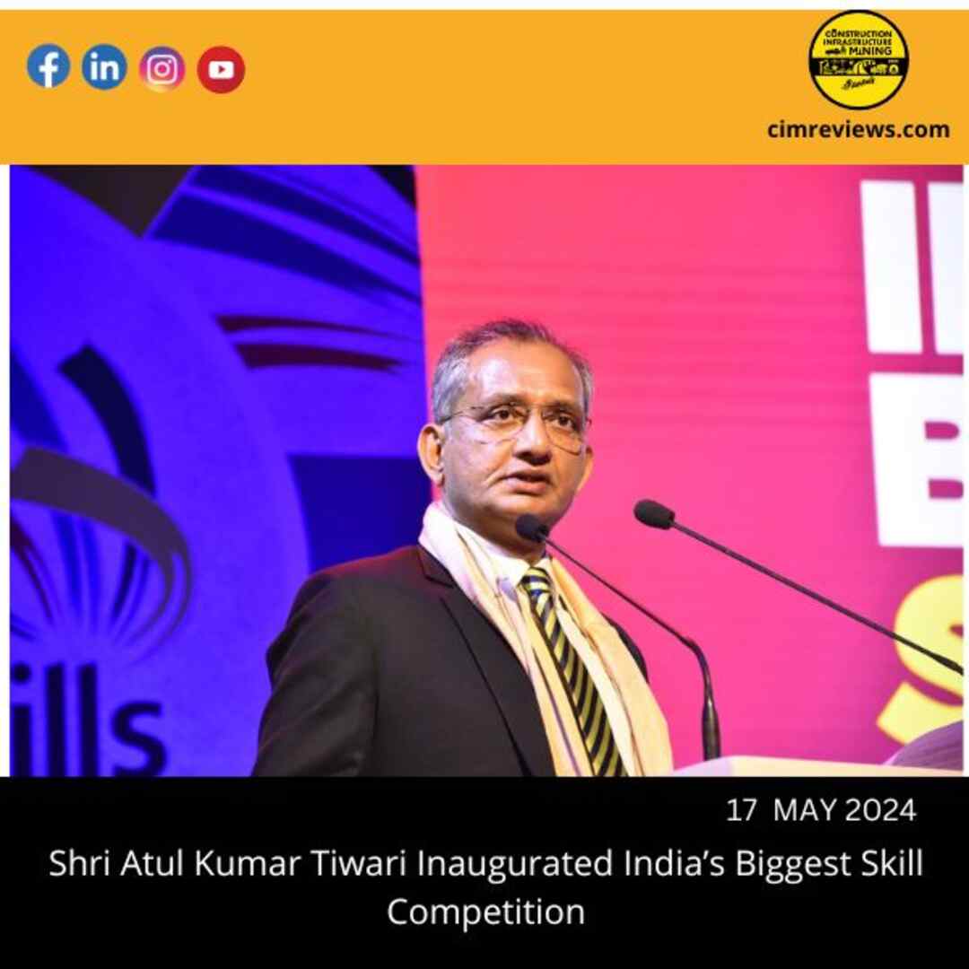 Shri Atul Kumar Tiwari Inaugurated India’s Biggest Skill Competition