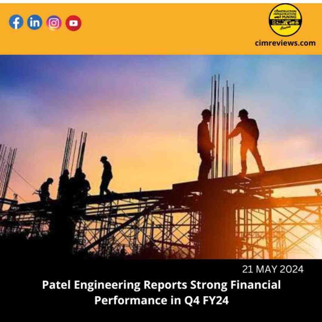 Patel Engineering Reports Strong Financial Performance in Q4 FY24
