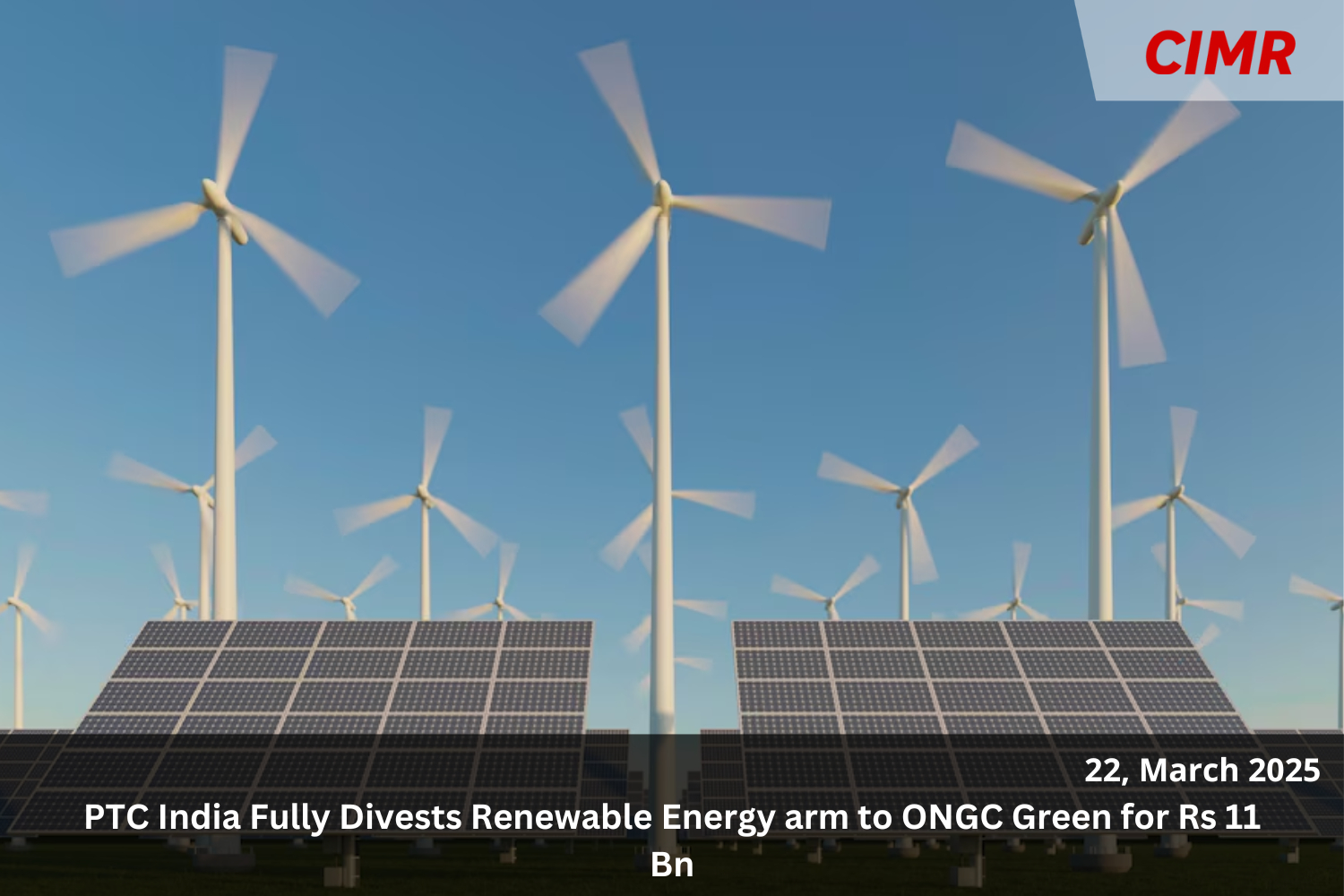 PTC India Fully Divests Renewable Energy arm to ONGC Green for Rs 11 Bn