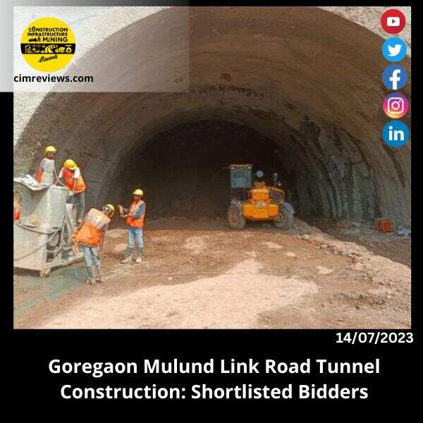Goregaon Mulund Link Road Tunnel Construction: Shortlisted Bidders.