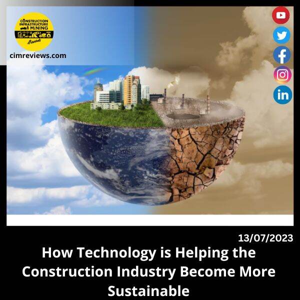 How Technology is Helping the Construction Industry Become More Sustainable