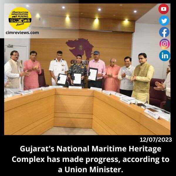 Gujarat’s National Maritime Heritage Complex has made progress, according to a Union Minister.