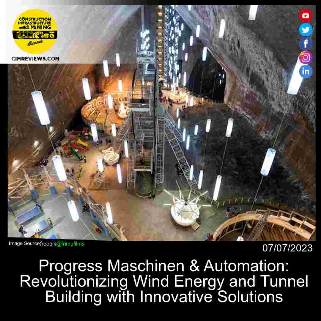 Progress Maschinen & Automation: Revolutionizing Wind Energy and Tunnel Building with Innovative Solutions