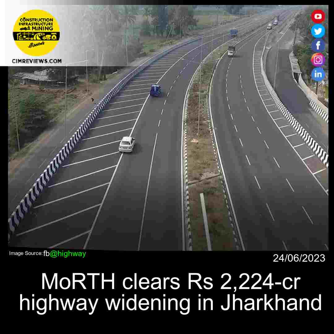 MoRTH clears Rs 2,224-cr highway widening in Jharkhand