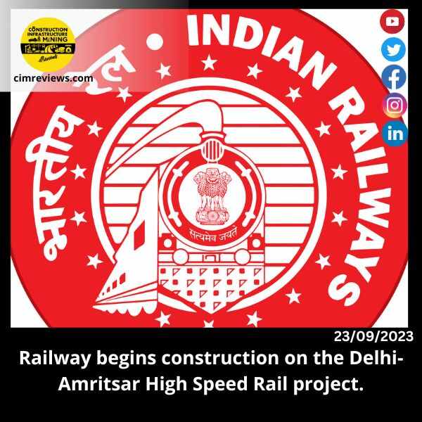 Railway begins construction on the Delhi-Amritsar High Speed Rail project.