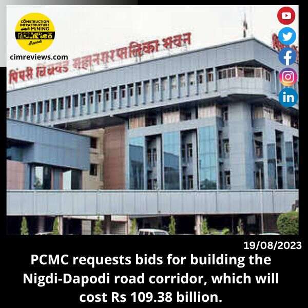 PCMC requests bids for building the Nigdi-Dapodi road corridor, which will cost Rs 109.38 billion.