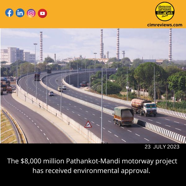 The ,000 million Pathankot-Mandi motorway project has received environmental approval.