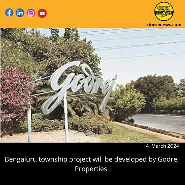 Bengaluru township project will be developed by Godrej Properties