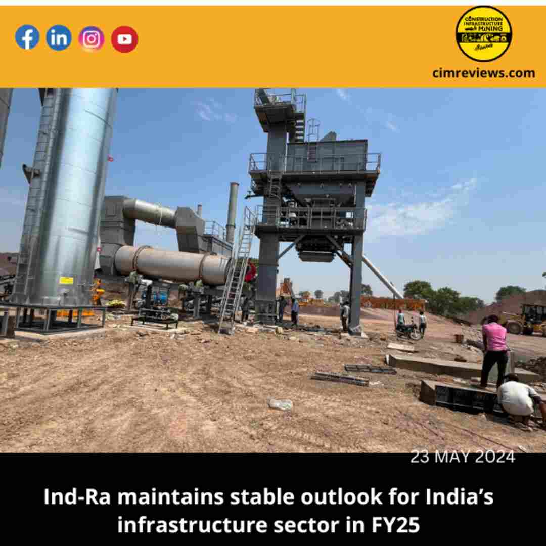 Ind-Ra maintains stable outlook for India’s infrastructure sector in FY25