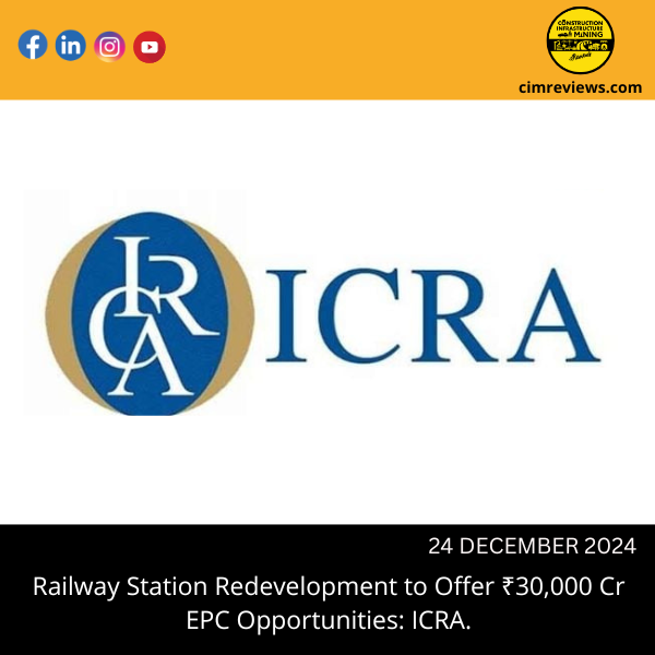 Railway Station Redevelopment to Offer ₹30,000 Cr EPC Opportunities: ICRA