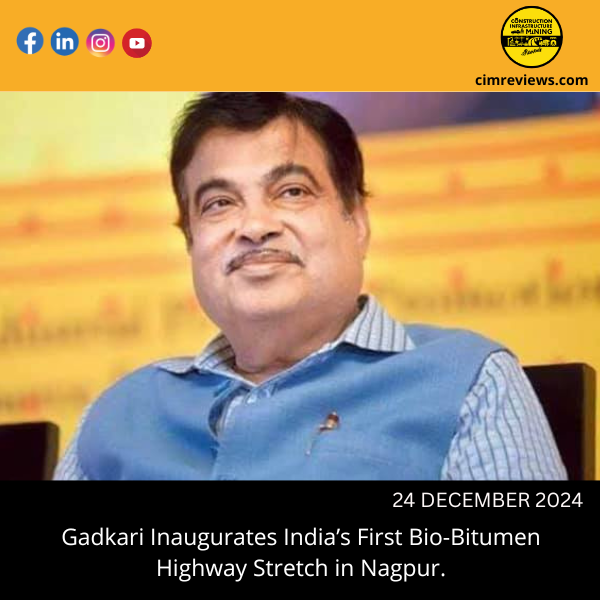 Gadkari Inaugurates India’s First Bio-Bitumen Highway Stretch in Nagpur