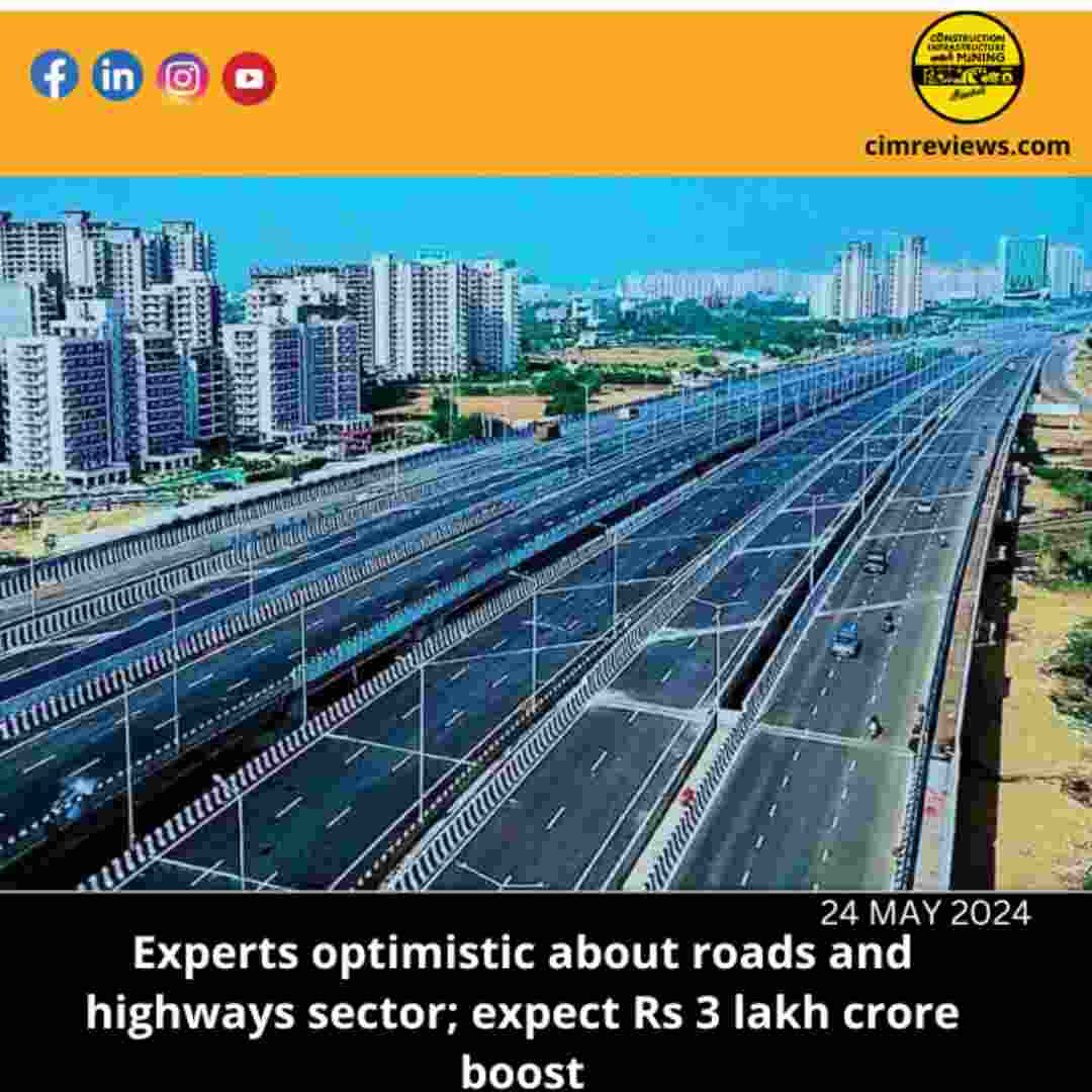 Experts optimistic about roads and highways sector; expect Rs 3 lakh crore boost