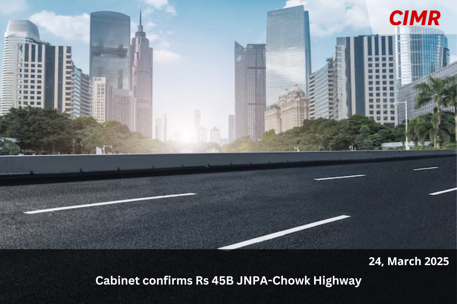 Cabinet confirms Rs 45B JNPA-Chowk Highway