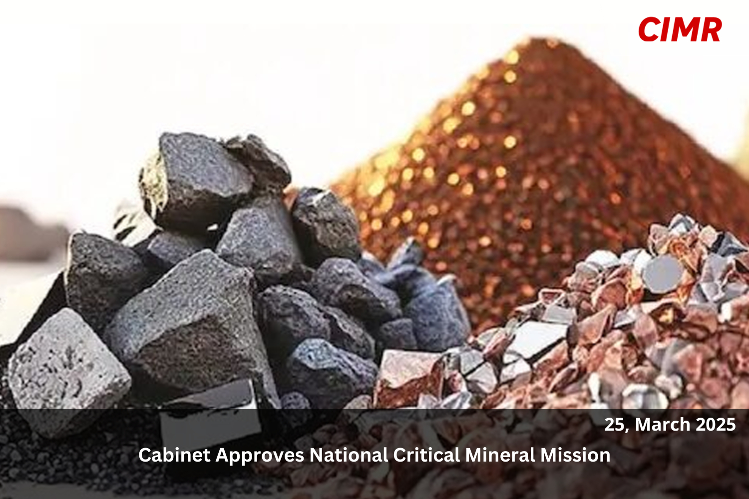 Cabinet Approves National Critical Mineral Mission