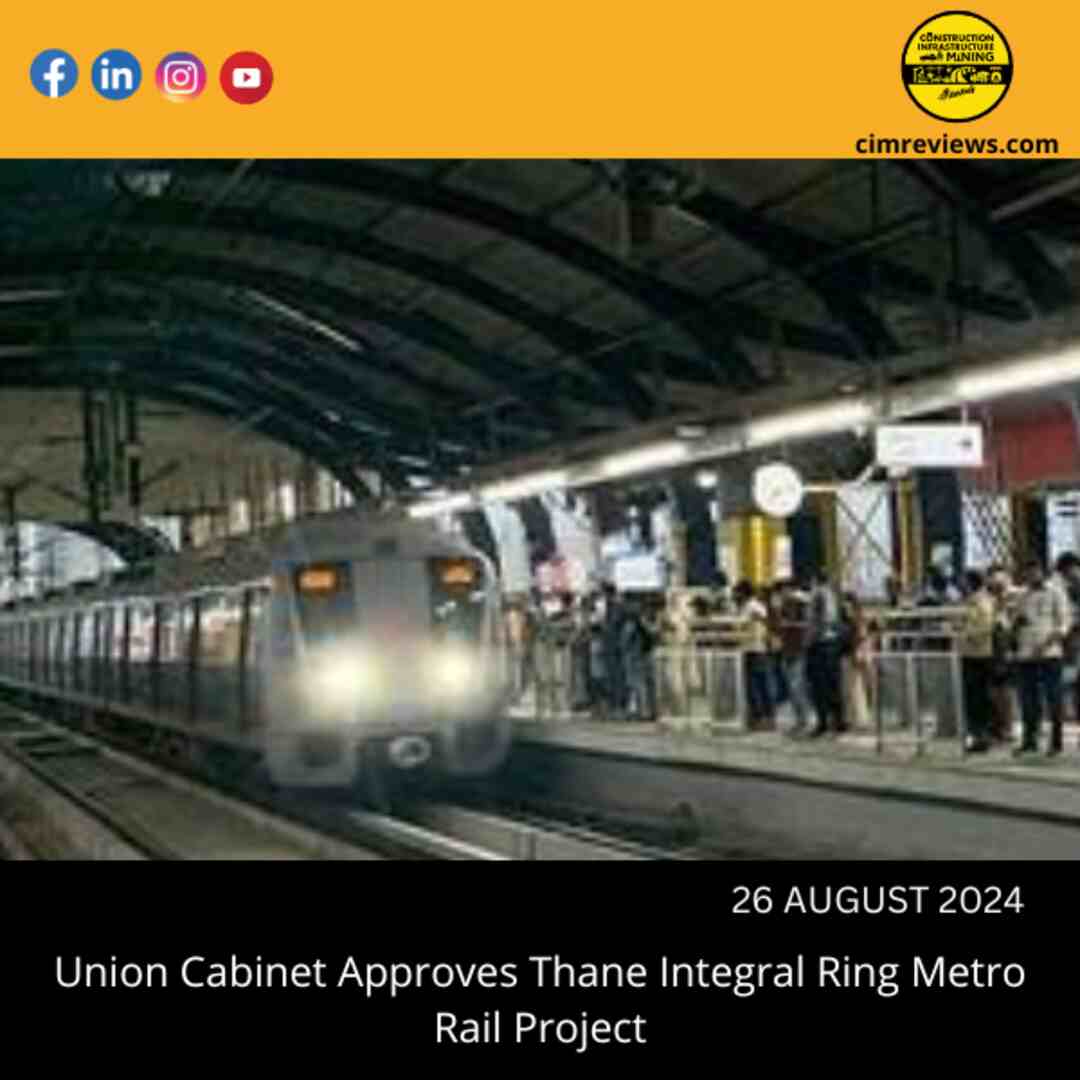 Union Cabinet Approves Thane Integral Ring Metro Rail Project