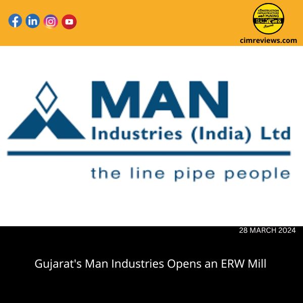 Gujarat’s Man Industries Opens an ERW Mill