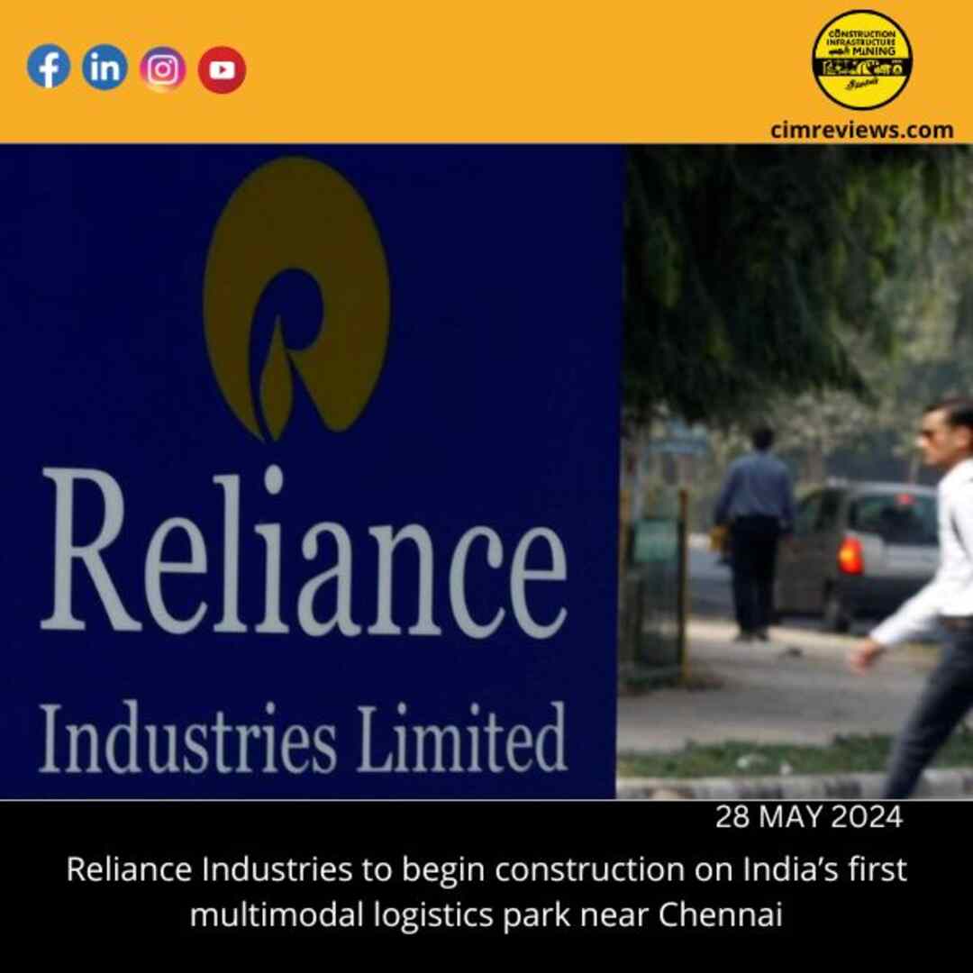 Reliance Industries to begin construction on India’s first multimodal logistics park near Chennai