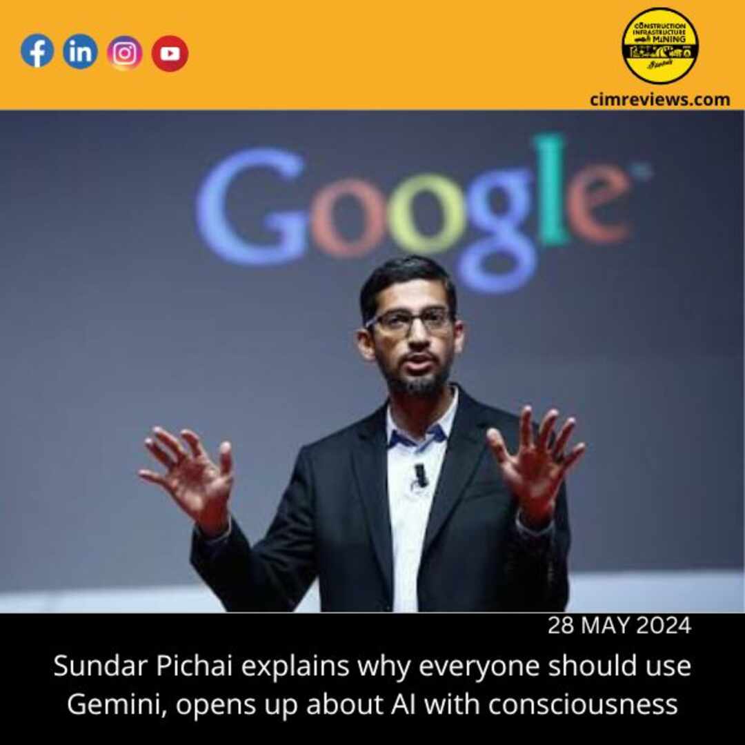 Sundar Pichai explains why everyone should use Gemini, opens up about AI with consciousness