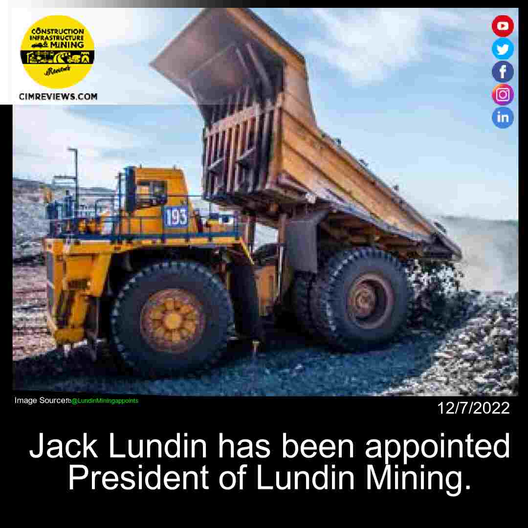 Jack Lundin has been appointed President of Lundin Mining.