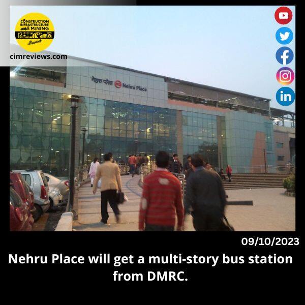 Nehru Place will get a multi-story bus station from DMRC.