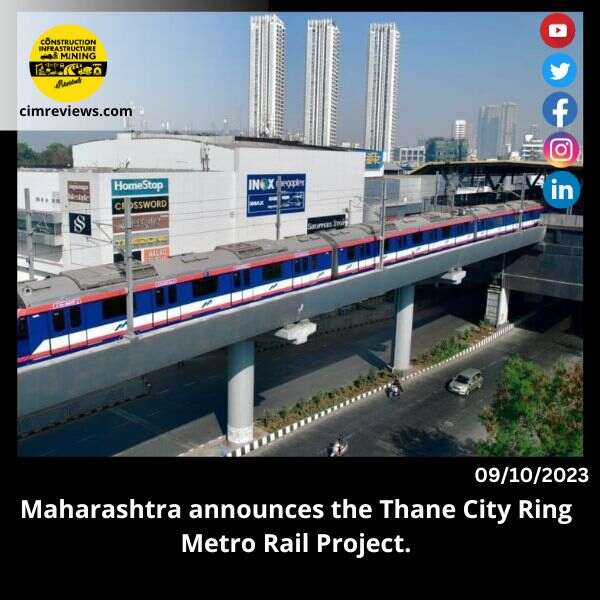 Maharashtra announces the Thane City Ring Metro Rail Project.