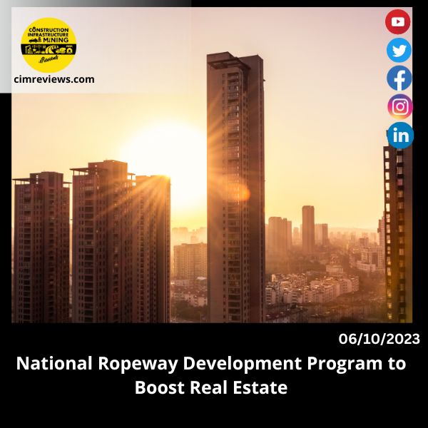 National Ropeway Development Program to Boost Real Estate