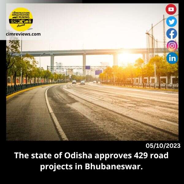 The state of Odisha approves 429 road projects in Bhubaneswar.
