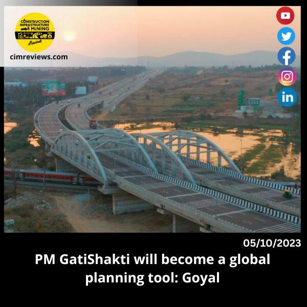 PM GatiShakti will become a global planning tool: Goyal