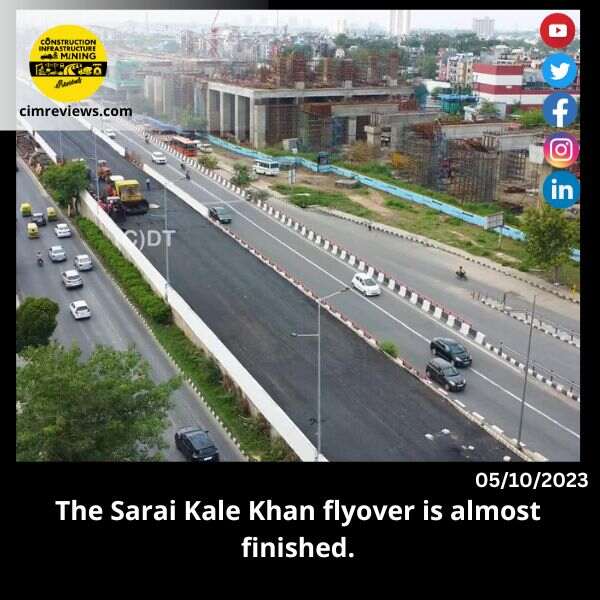 The Sarai Kale Khan flyover is almost finished.