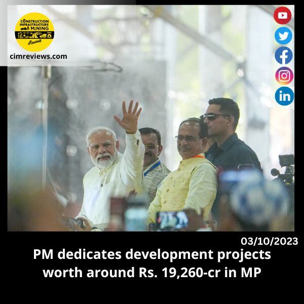 PM dedicates development projects worth around Rs. 19,260-cr in MP