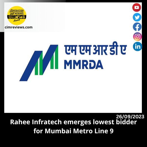 Rahee Infratech emerges lowest bidder for Mumbai Metro Line 9