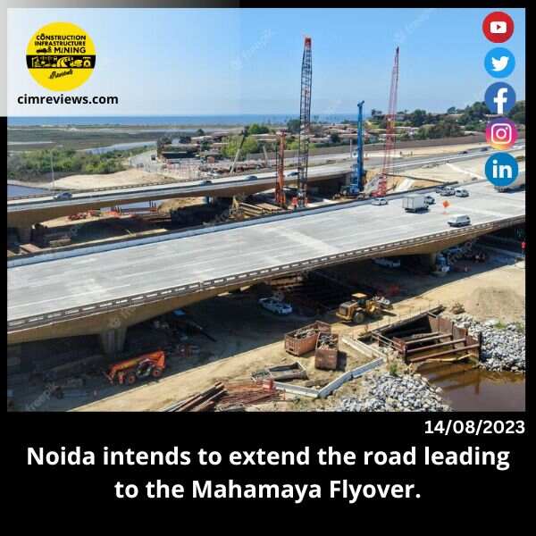 Noida intends to extend the road leading to the Mahamaya Flyover.