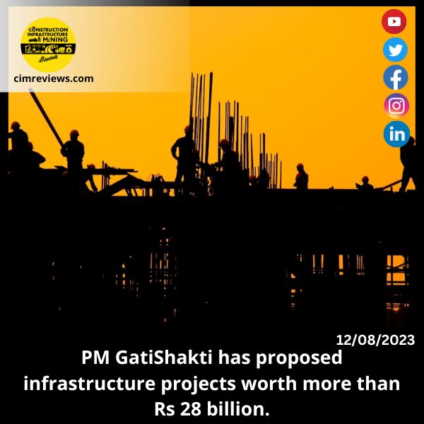 PM GatiShakti has proposed infrastructure projects worth more than Rs 28 billion.