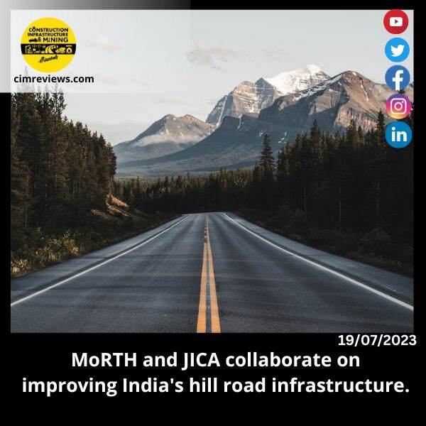 MoRTH and JICA collaborate on improving India’s hill road infrastructure.