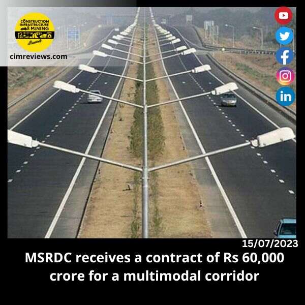MSRDC receives a contract of Rs 60,000 crore for a multimodal corridor.