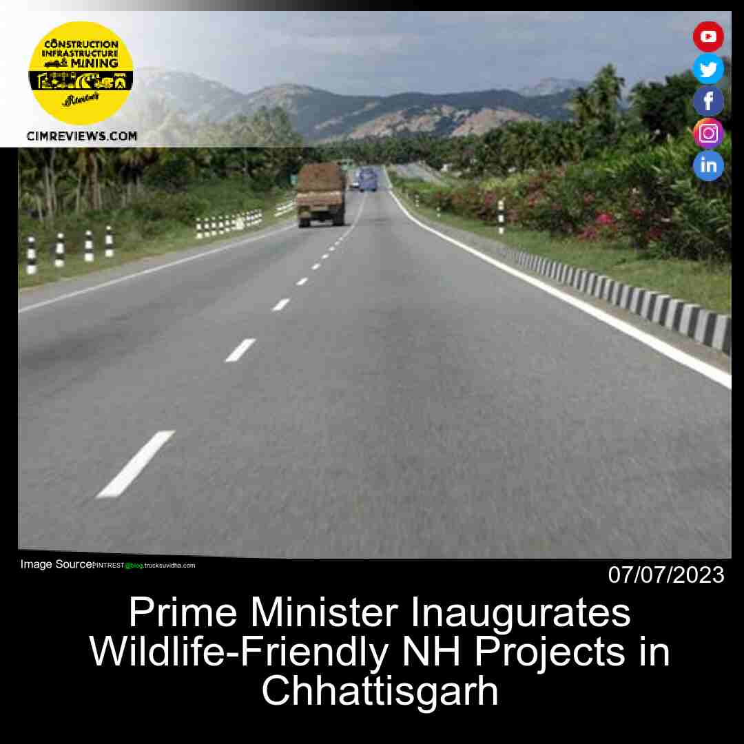 Prime Minister Inaugurates Wildlife-Friendly NH Projects in Chhattisgarh
