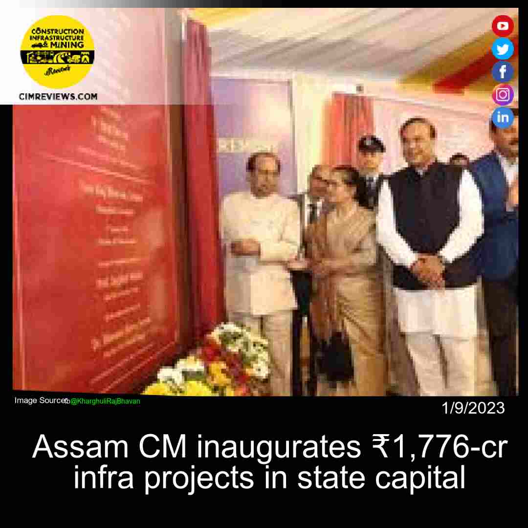 Assam CM inaugurates ₹1,776-cr infra projects in state capital