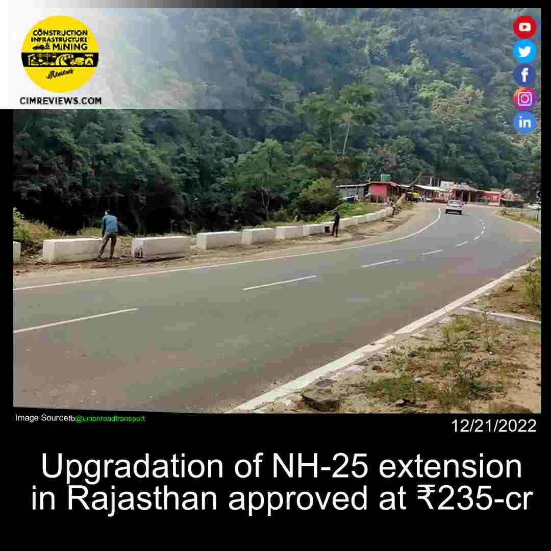 Upgradation of NH-25 extension in Rajasthan approved at ₹235-cr